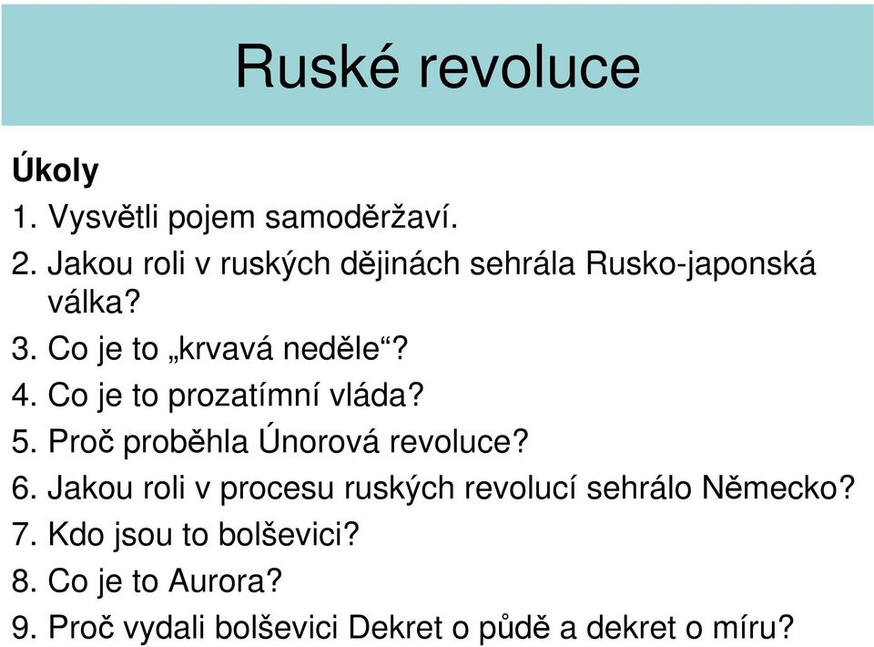 4. Co je to prozatímní vláda? 5. Proč proběhla Únorová revoluce? 6.