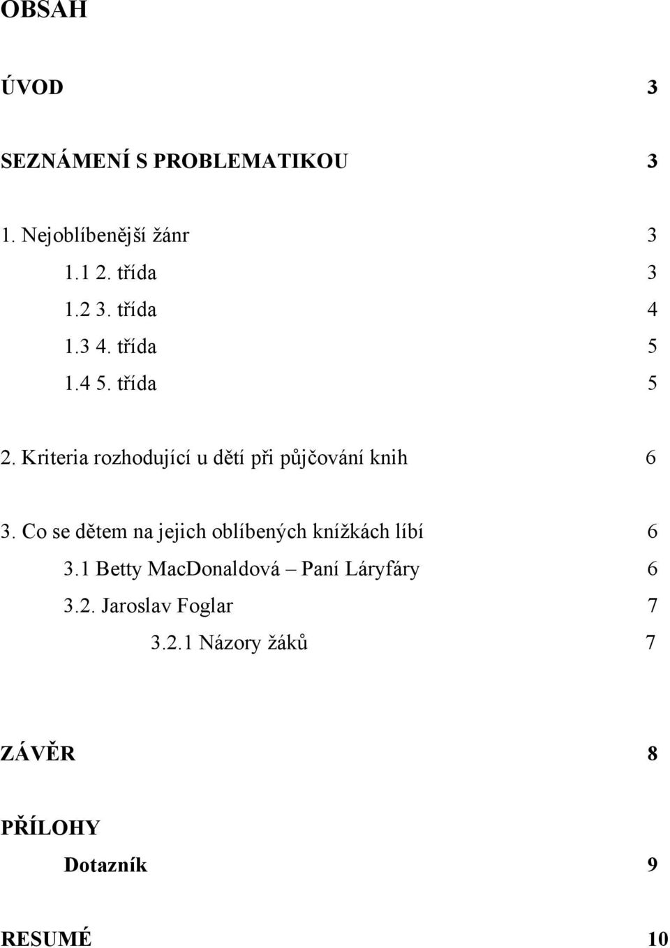 Kriteria rozhodující u dětí při půjčování knih 6 3.