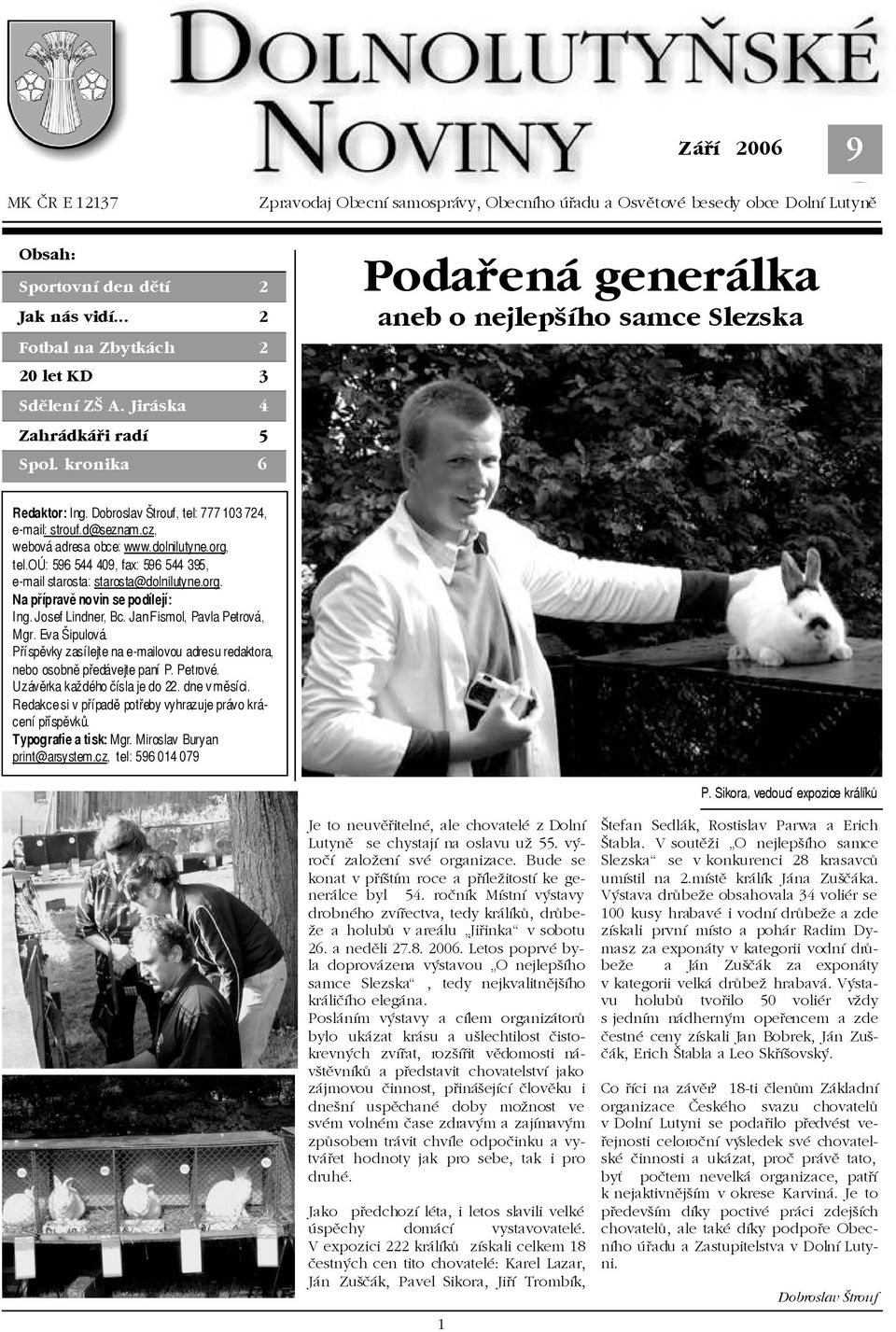 dolnilutyne.org, tel.oú: 596 544 409, fax: 596 544 395, e-mail starosta: starosta@dolnilutyne.org. Na přípravě novin se podílejí: Ing. Josef Lindner, Bc. Jan Fismol, Pavla Petrová, Mgr. Eva Šipulová.