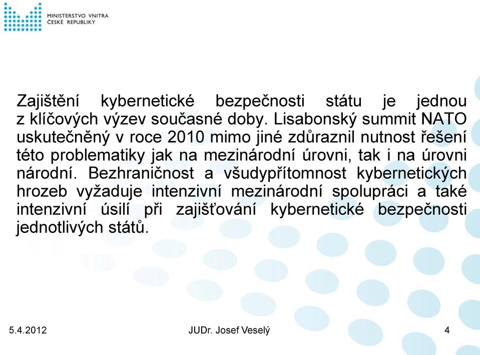 na mezinárodní úrovni, tak i na úrovni národní.