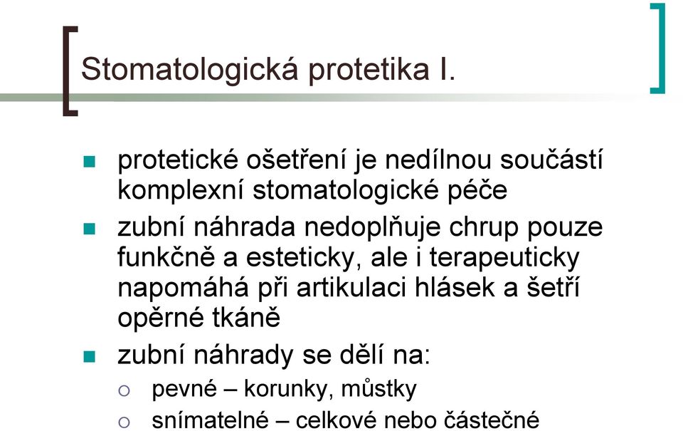 náhrada nedoplňuje chrup pouze funkčně a esteticky, ale i terapeuticky