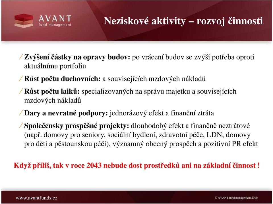 efekt a finanční ztráta Společensky prospěšné projekty: dlouhodobý efekt a finančně neztrátové (např.