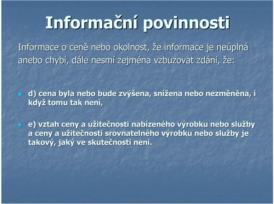 nezměněna, na, i když tomu tak není, e) vztah ceny a užiteu itečnosti nabízen zeného výrobku