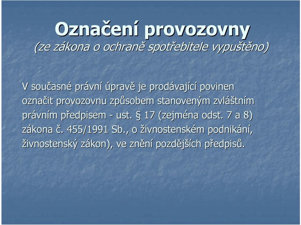 áštním právn vním m předpisem p - ust. 17 (zejména odst. 7 a 8) zákona č.. 455/1991 Sb.