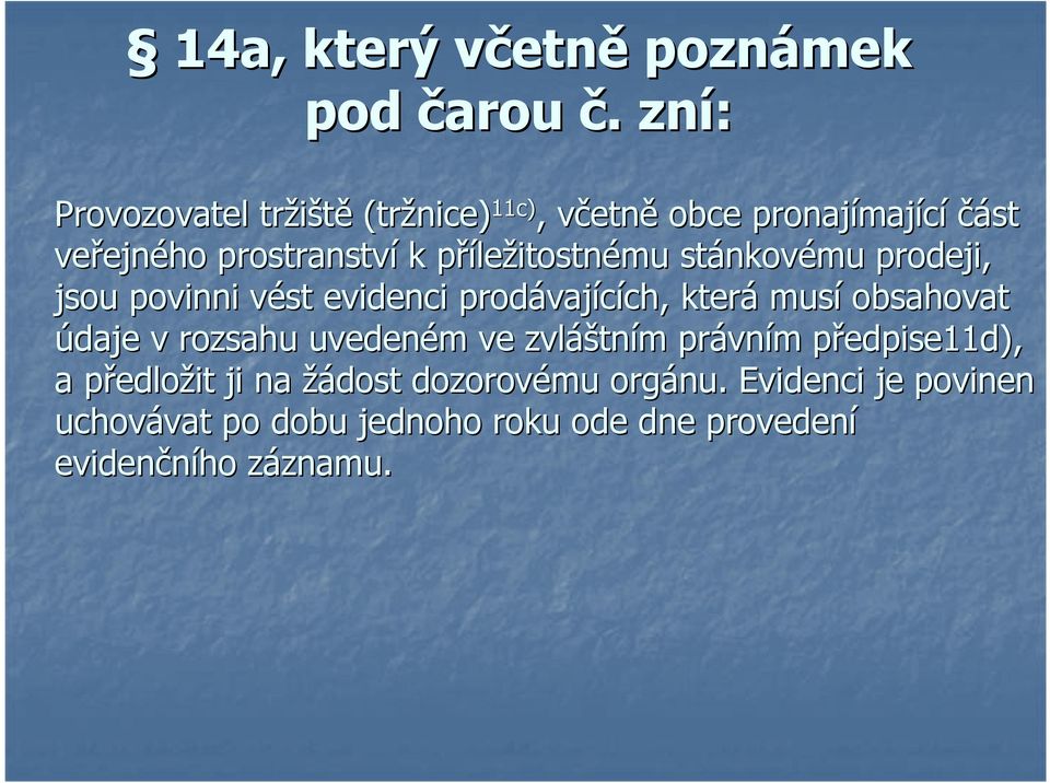 ležitostnému stánkov nkovému prodeji, jsou povinni vést v evidenci prodávaj vajících, ch, která musí obsahovat údaje v