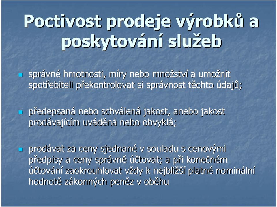 prodávaj vajícím m uváděná nebo obvyklá; prodávat za ceny sjednané v souladu s cenovými předpisy a ceny správn