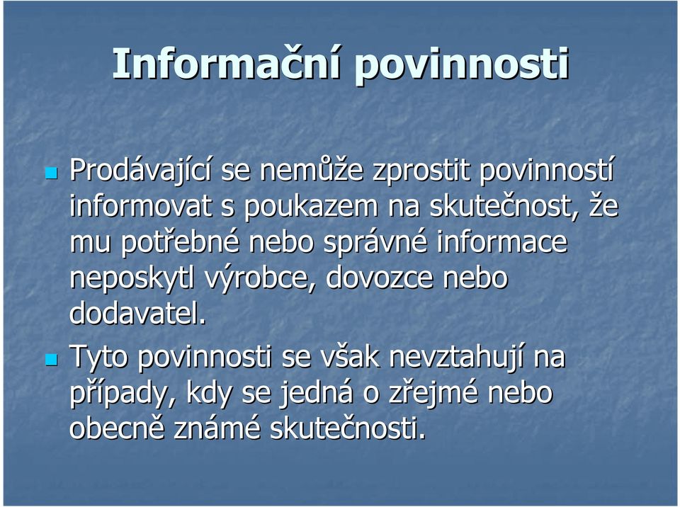 informace neposkytl výrobce, dovozce nebo dodavatel.