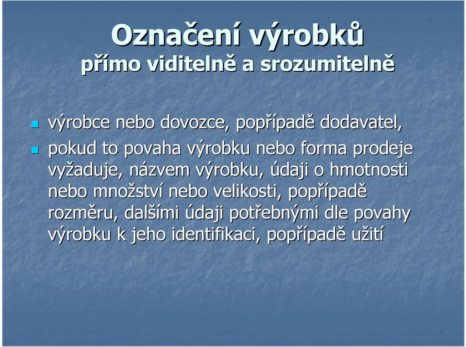 výrobku, údaji o hmotnosti nebo množstv ství nebo velikosti, popřípad padě rozměru,