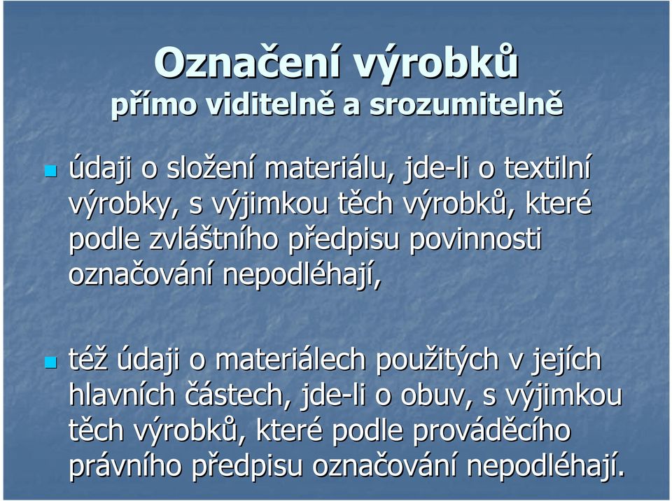 nepodléhaj hají, též údaji o materiálech použitých v jejích hlavních částech, jde-li o obuv, s