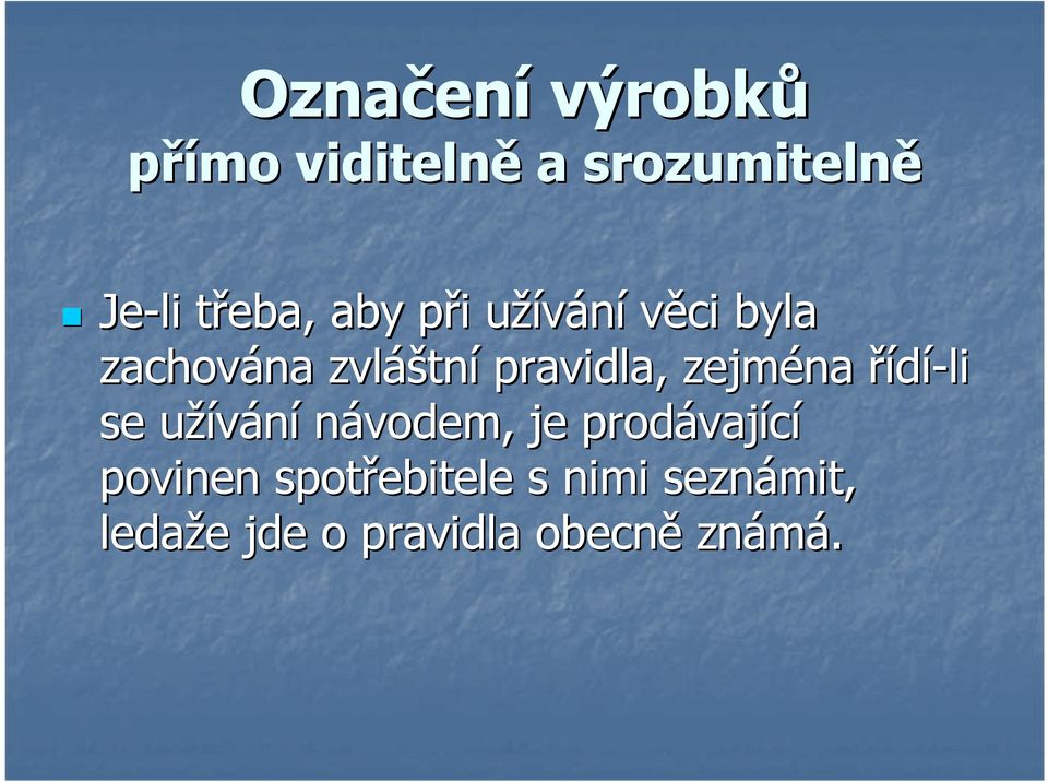 zejména řídí-li se užíváníu návodem, je prodávaj vající povinen