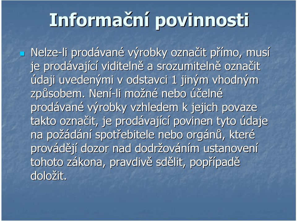 Není-li možné nebo účelné prodávan vané výrobky vzhledem k jejich povaze takto označit, je prodávaj vající povinen