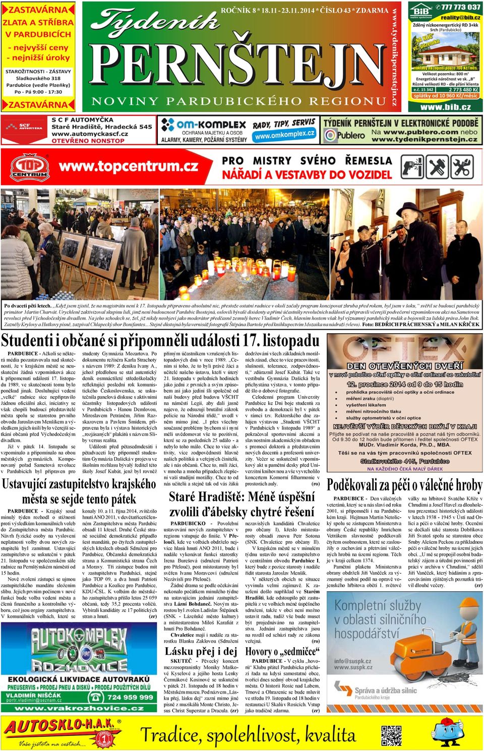 Urychleně zaktivizoval skupinu lidí, jimž není budoucnost Pardubic lhostejná, oslovili bývalé disidenty a přímé účastníky revolučních událostí a připravili včerejší podvečerní vzpomínkovou akci na
