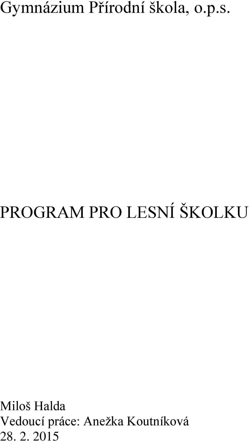 ŠKOLKU Miloš Halda Vedoucí