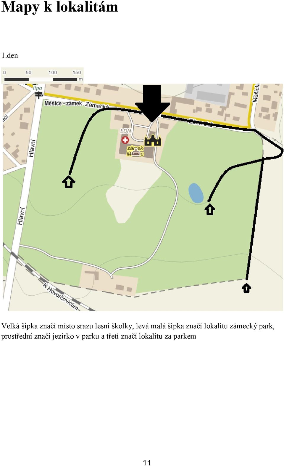 školky, levá malá šipka značí lokalitu