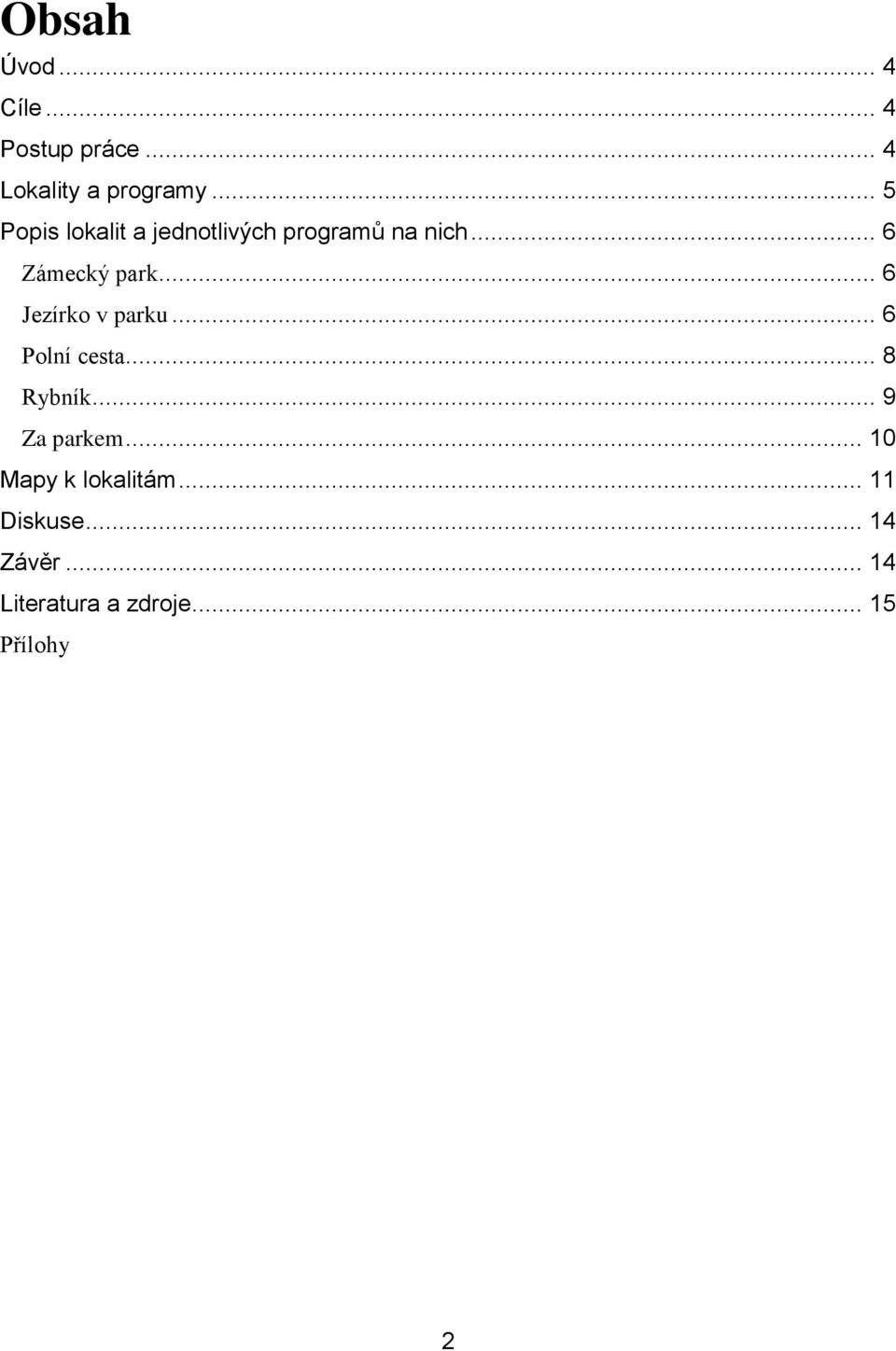 .. 6 Jezírko v parku... 6 Polní cesta... 8 Rybník... 9 Za parkem.