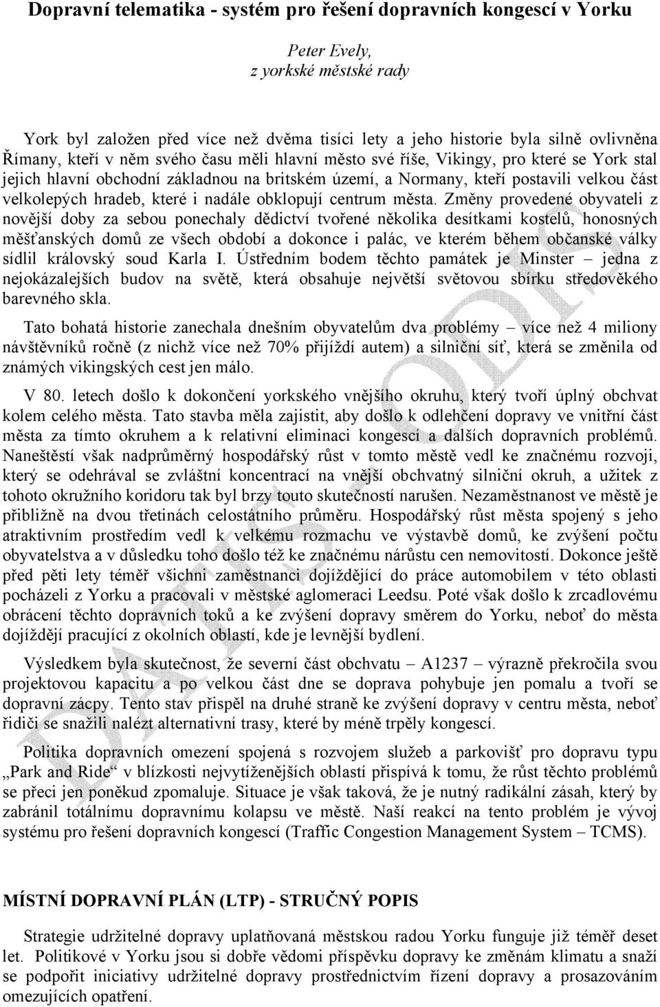 i nadále obklopují centrum města.