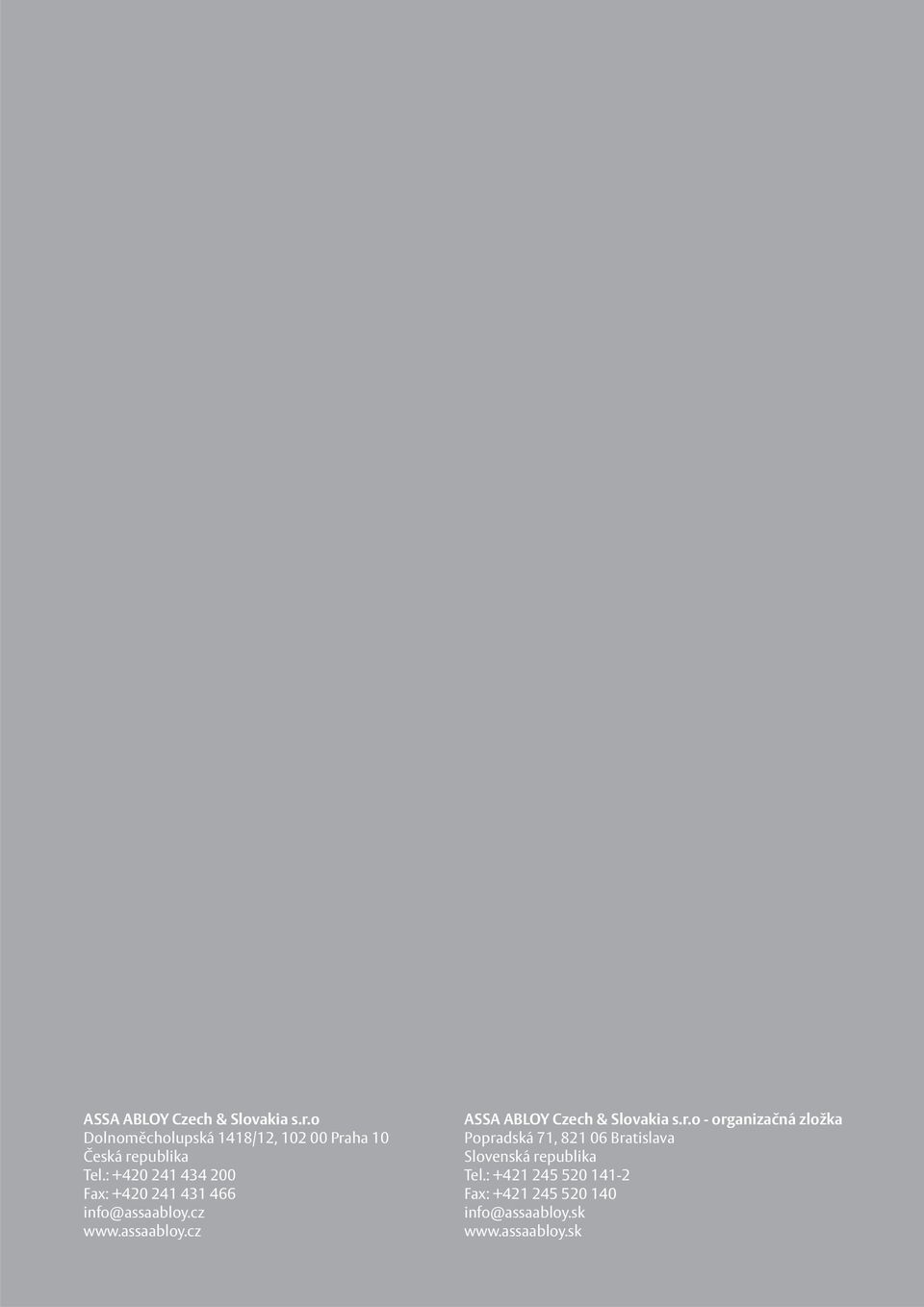 : +420 241 434 200 Fax: +420 241 431 466 info@assaabloy.