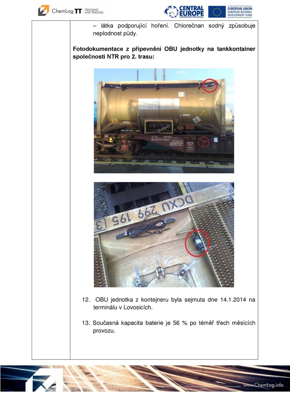 2. trasu: 12. OBU jednotka z kontejneru byla sejmuta dne 14.1.2014 na terminálu v Lovosicích.