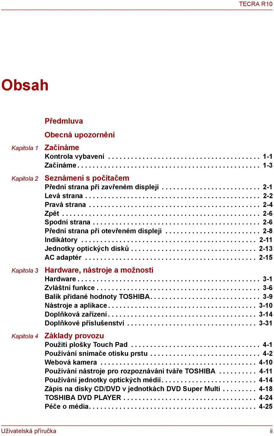 ............................................ 2-4 Zpět.................................................... 2-6 Spodní strana............................................ 2-6 Přední strana při otevřeném displeji.