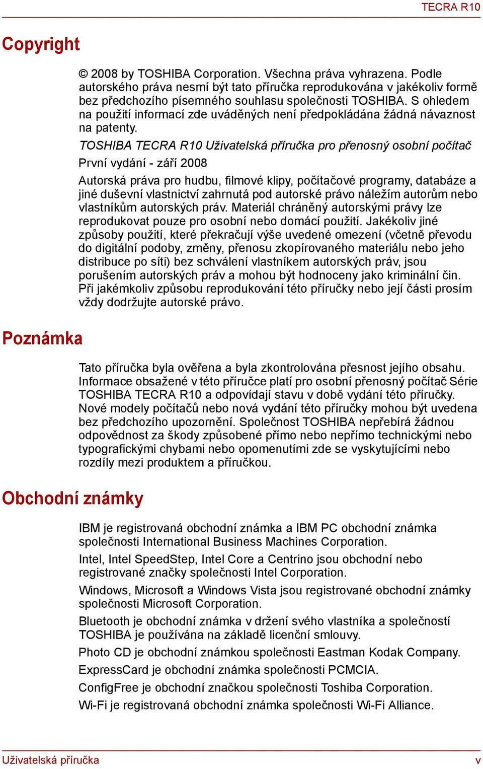 S ohledem na použití informací zde uváděných není předpokládána žádná návaznost na patenty.