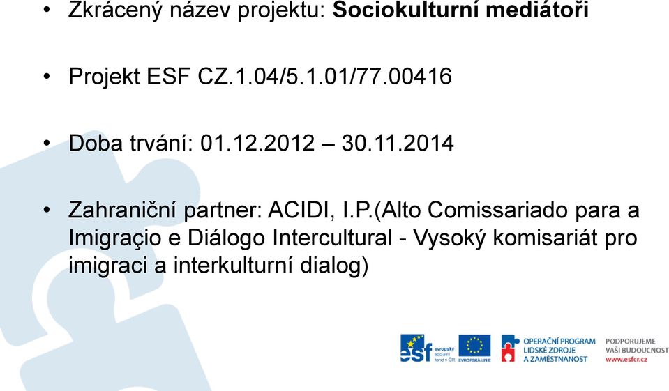 2014 Zahraniční partner: ACIDI, I.P.