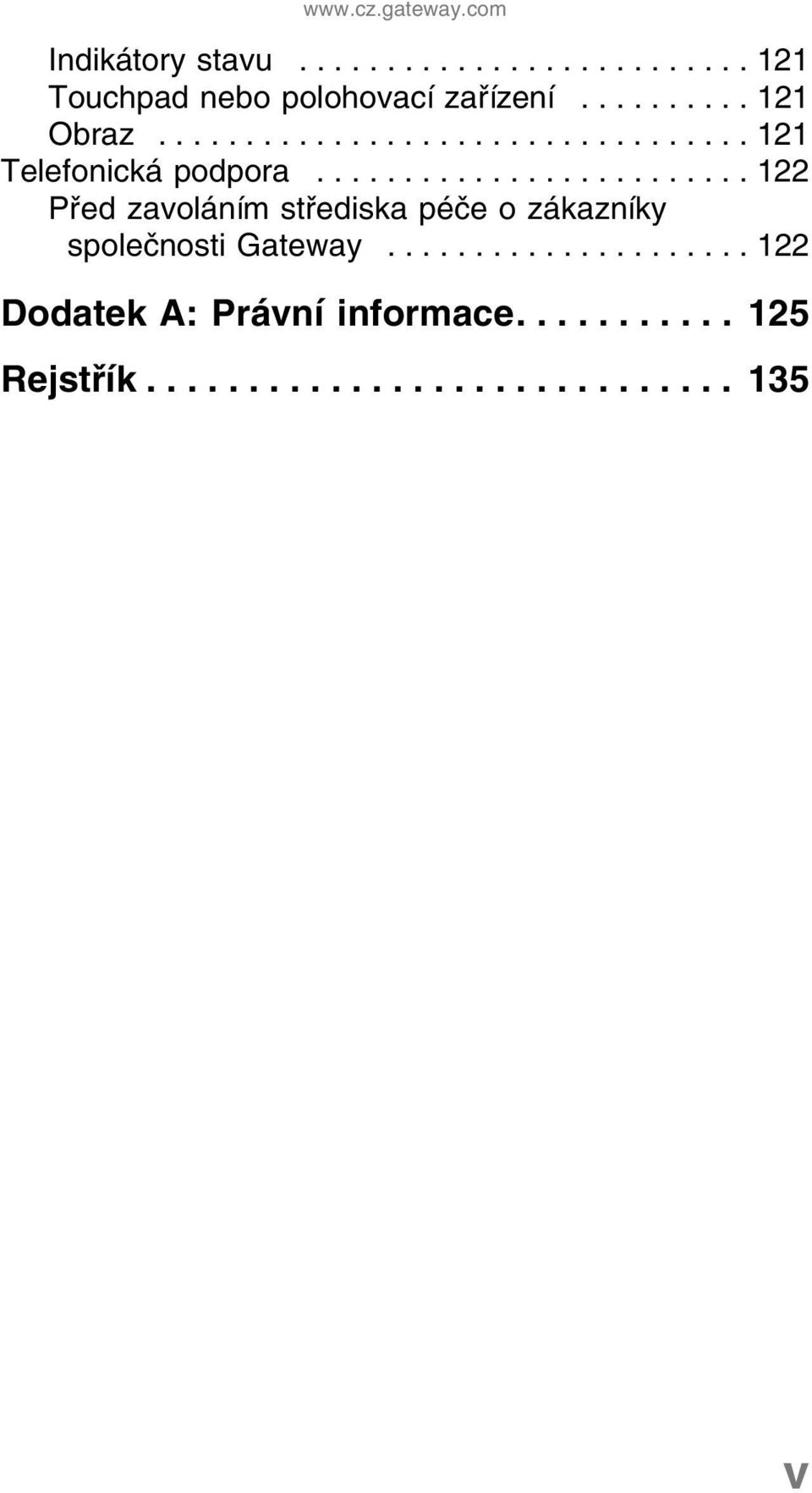 ........................ 122 Před zavoláním střediska péče o zákazníky společnosti Gateway.