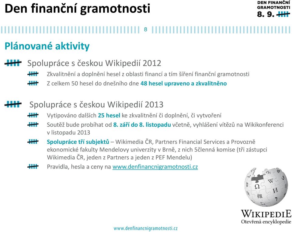 listopadu včetně, vyhlášení vítězů na Wikikonferenci v listopadu 2013 Spolupráce tří subjektů Wikimedia ČR, Partners Financial Services a Provozně ekonomické fakulty
