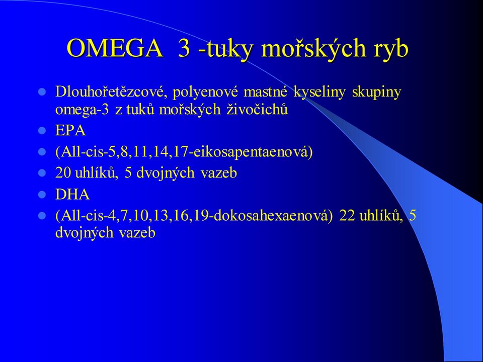 (All-cis-5,8,11,14,17-eikosapentaenová) 20 uhlíků, 5 dvojných