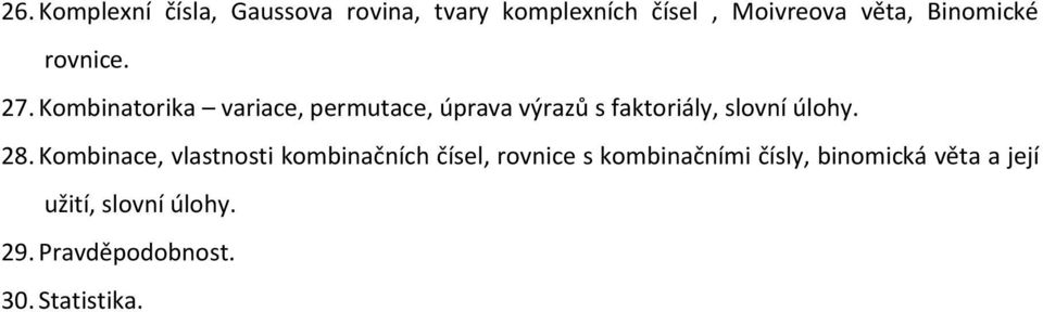 Kombinatorika variace, permutace, úprava výrazů s faktoriály, slovní úlohy. 28.