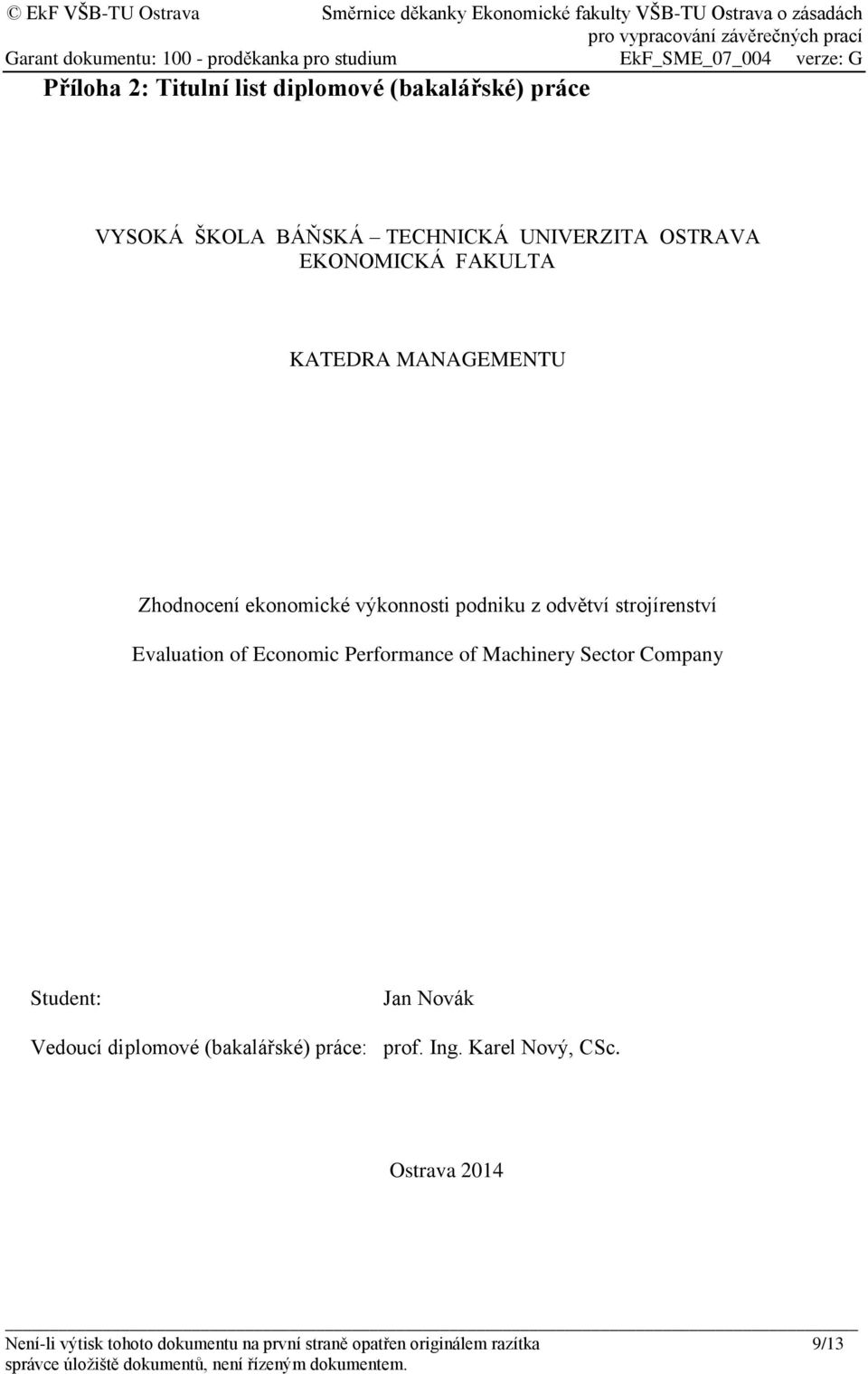 Evaluation of Economic Performance of Machinery Sector Company Student: Jan Novák Vedoucí diplomové
