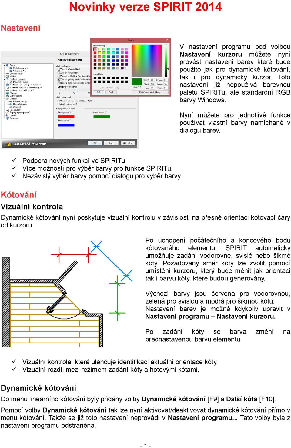 Podpora nových funkcí ve SPIRITu Více možností pro výběr barvy pro funkce SPIRITu. Nezávislý výběr barvy pomocí dialogu pro výběr barvy.