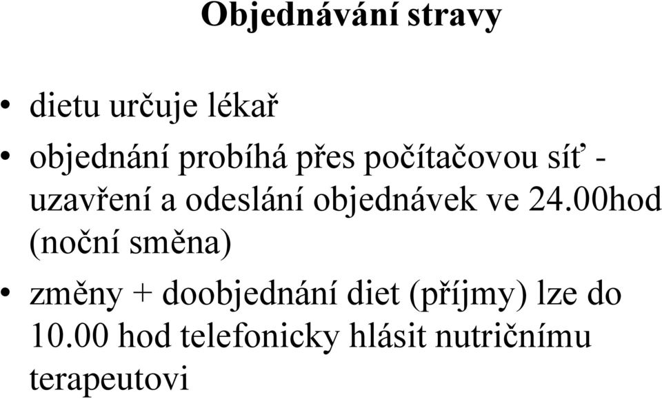 24.00hod (noční směna) změny + doobjednání diet (příjmy)