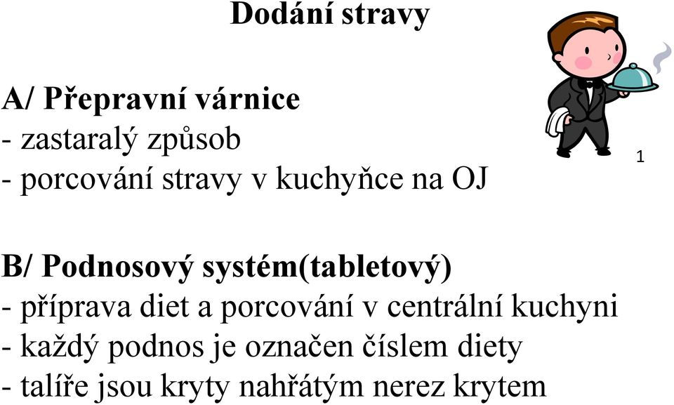 systém(tabletový) - příprava diet a porcování v centrální