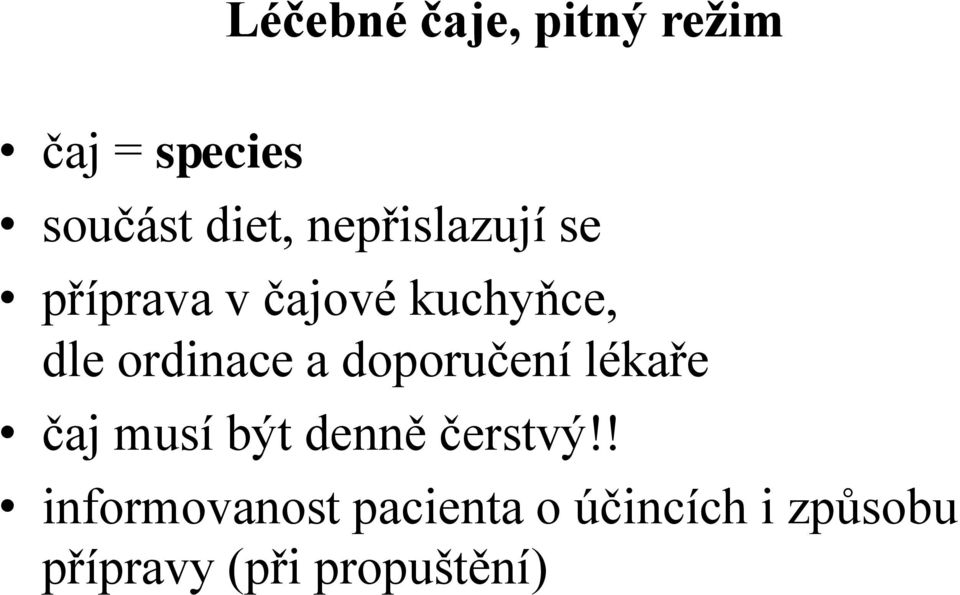 a doporučení lékaře čaj musí být denně čerstvý!