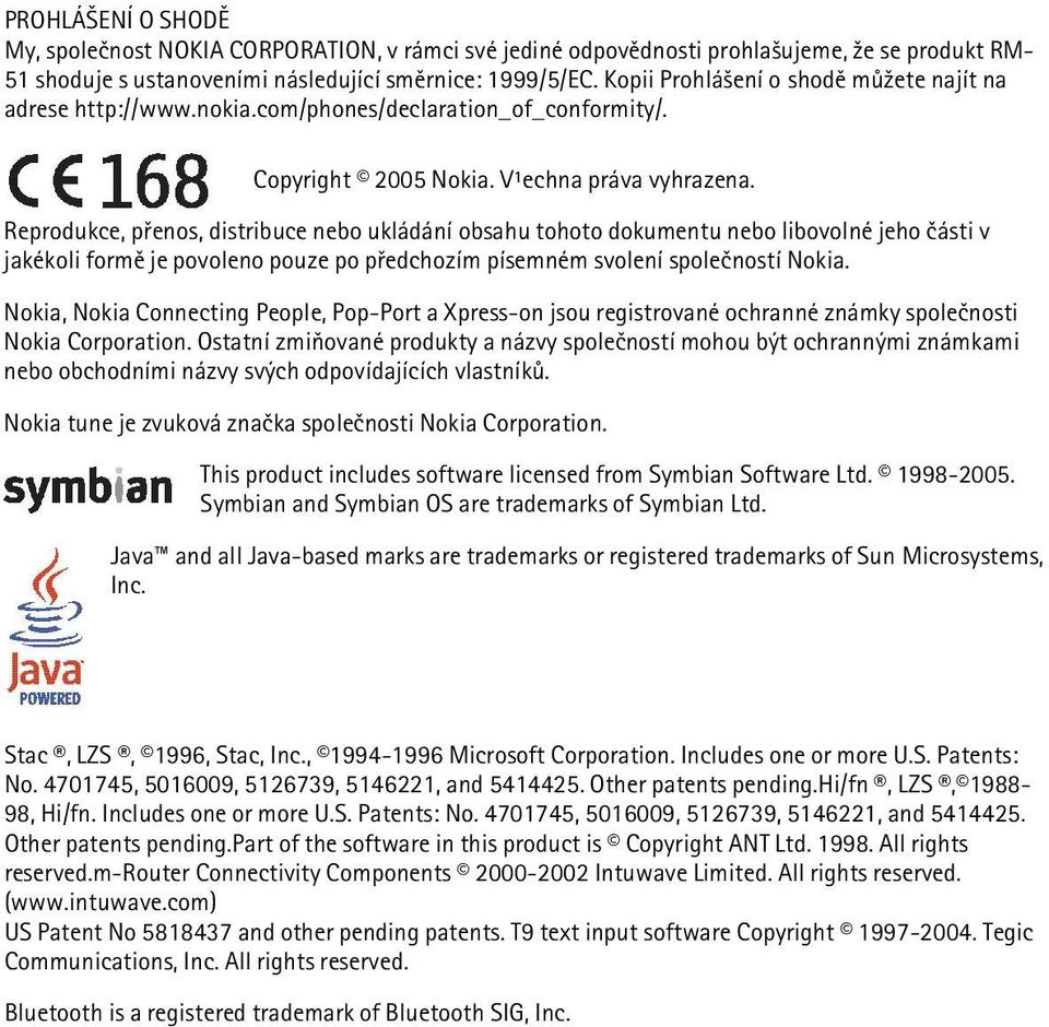 Reprodukce, pøenos, distribuce nebo ukládání obsahu tohoto dokumentu nebo libovolné jeho èásti v jakékoli formì je povoleno pouze po pøedchozím písemném svolení spoleèností Nokia.