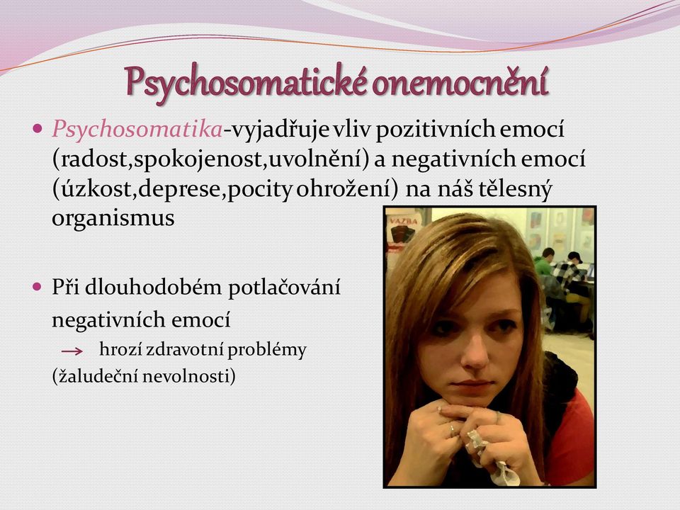 (úzkost,deprese,pocity ohrožení) na náš tělesný organismus Při