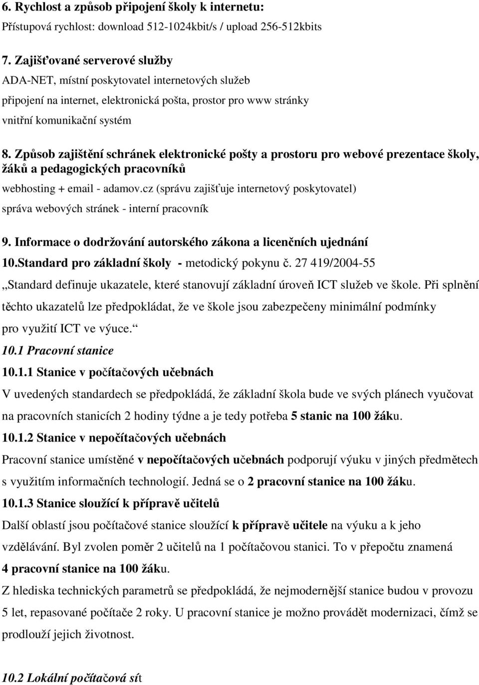 Způsob zajištění schránek elektronické pošty a prostoru pro webové prezentace školy, žáků a pedagogických pracovníků webhosting + email - adamov.