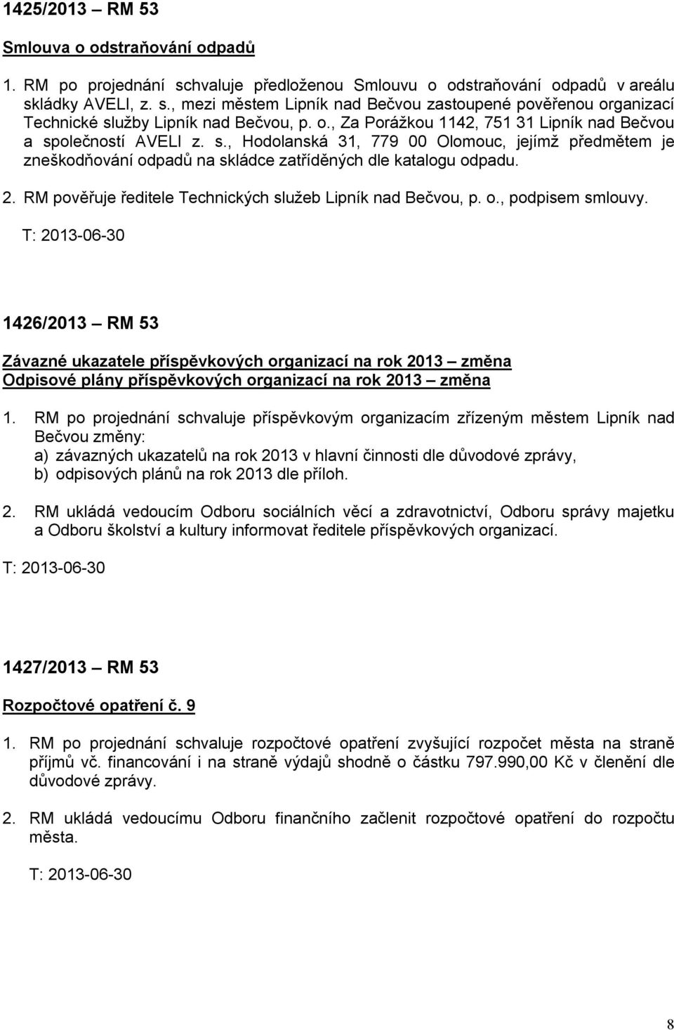 RM pověřuje ředitele Technických služeb Lipník nad Bečvou, p. o., podpisem smlouvy.