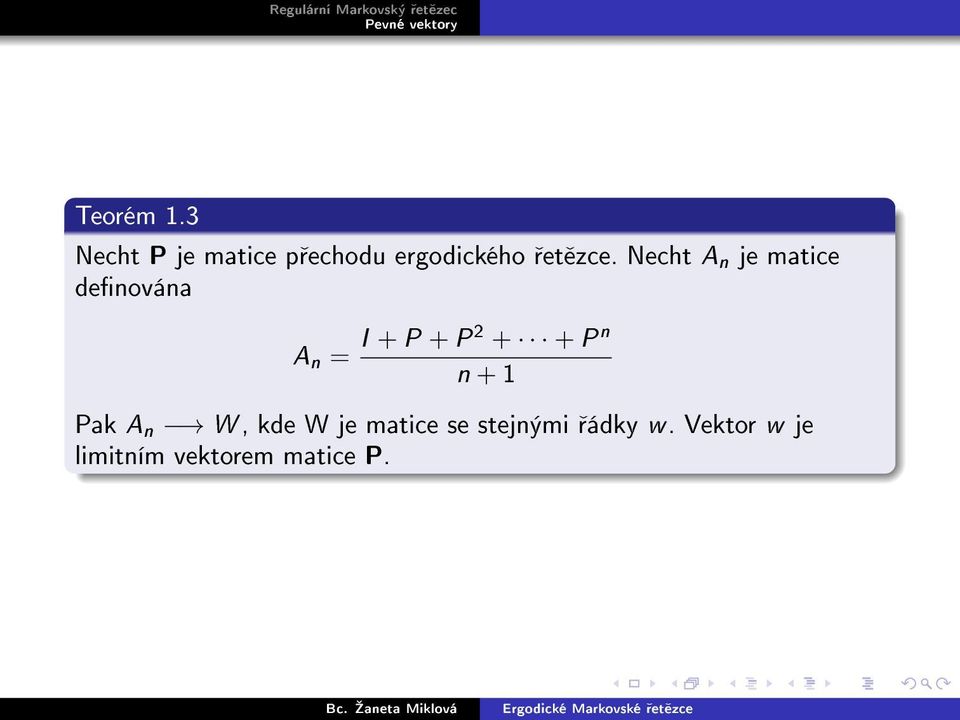 Necht A n je matice denována A n = I + P + P 2 + +