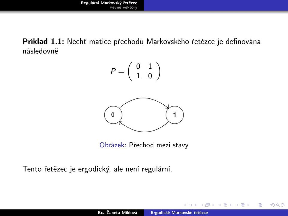 zce je denována následovn ( ) 0 1 P = 1 0