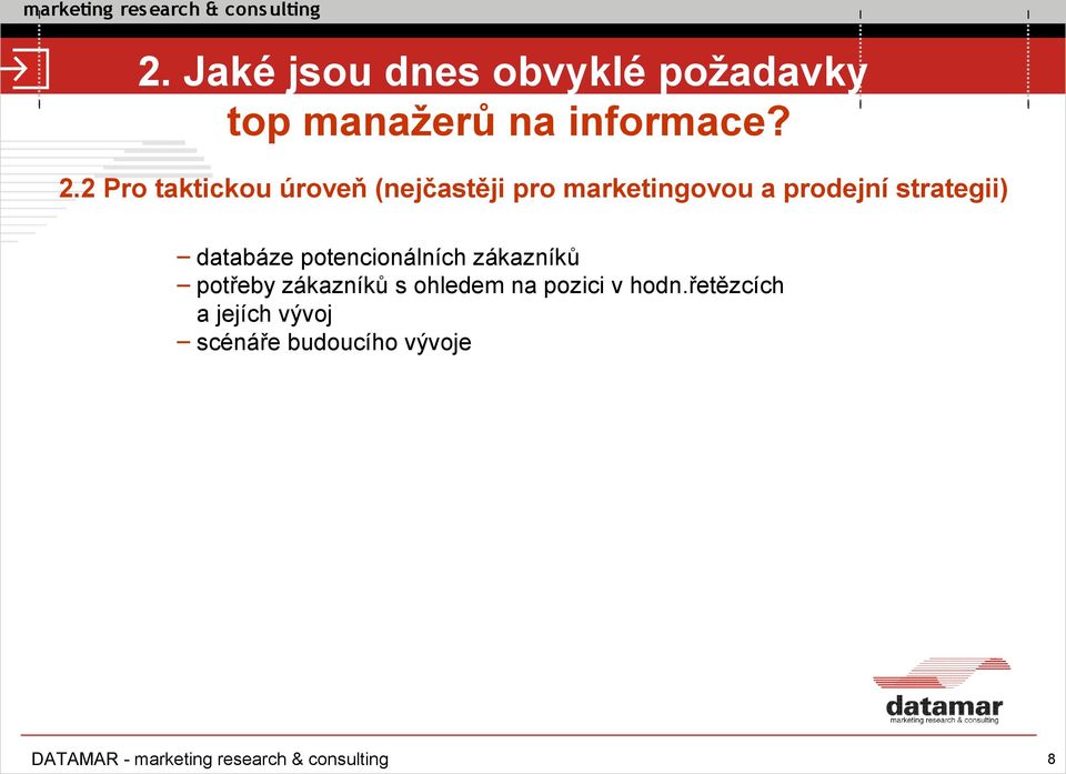 strategii) databáze potencionálních zákazníků potřeby zákazníků s