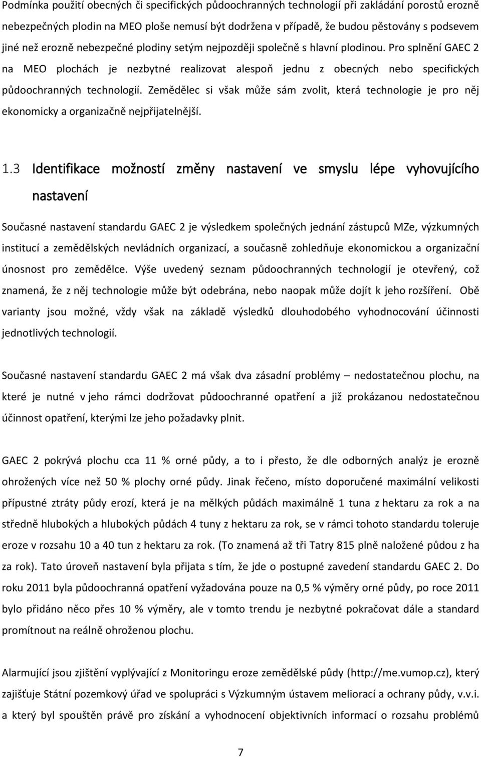 Pro splnění GAEC 2 na MEO plochách je nezbytné realizovat alespoň jednu z obecných nebo specifických půdoochranných technologií.