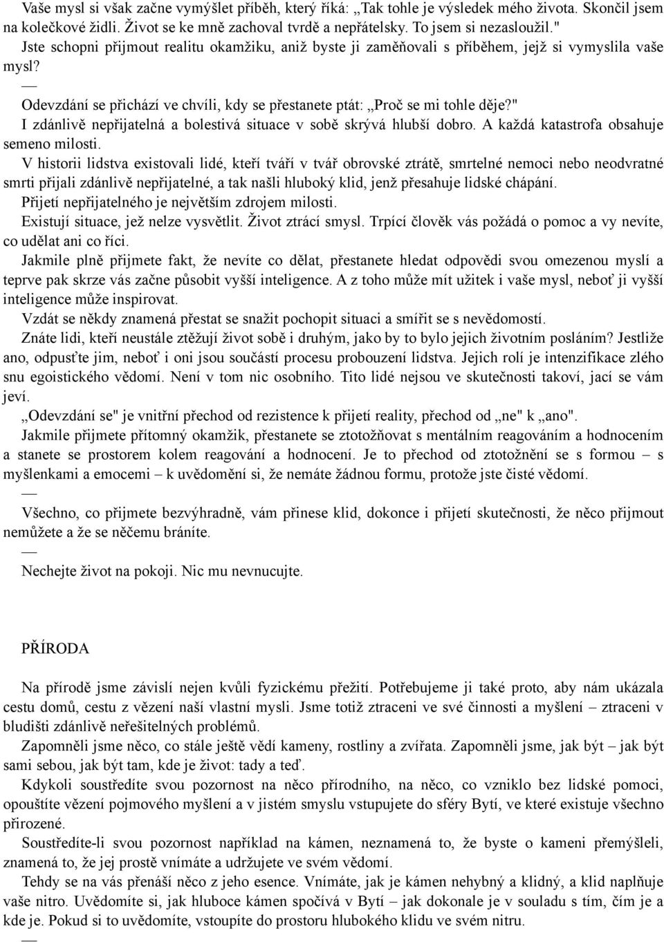 " I zdánlivě nepřijatelná a bolestivá situace v sobě skrývá hlubší dobro. A každá katastrofa obsahuje semeno milosti.