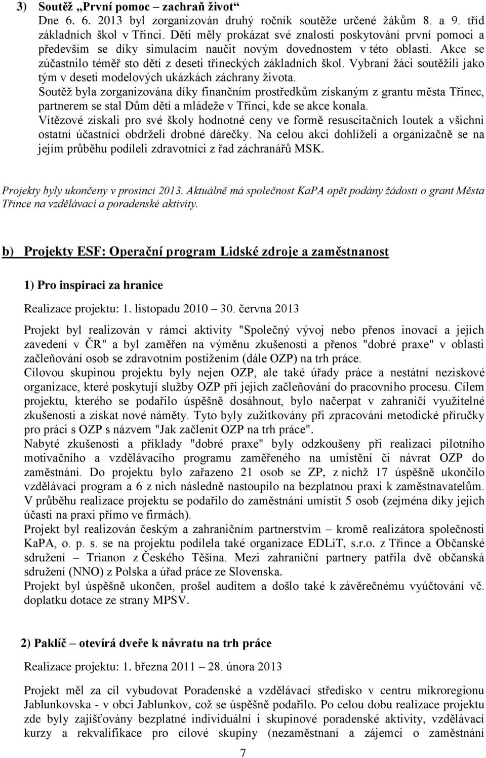 Vybraní žáci soutěžili jako tým v deseti modelových ukázkách záchrany života.