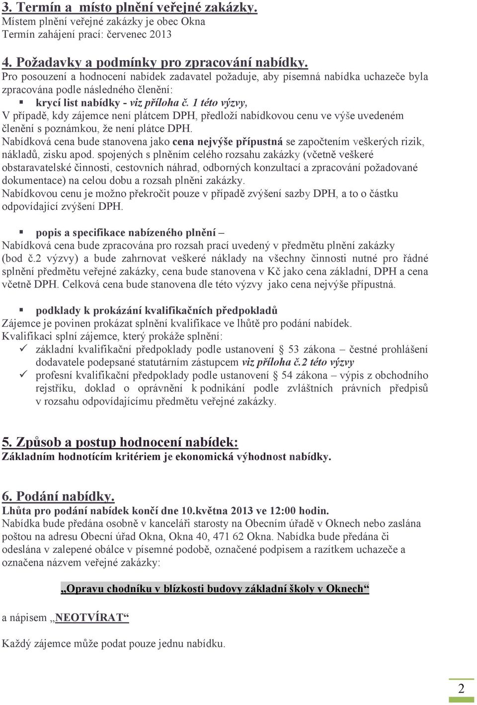 1 této výzvy, V případě, kdy zájemce není plátcem DPH, předloží nabídkovou cenu ve výše uvedeném členění s poznámkou, že není plátce DPH.