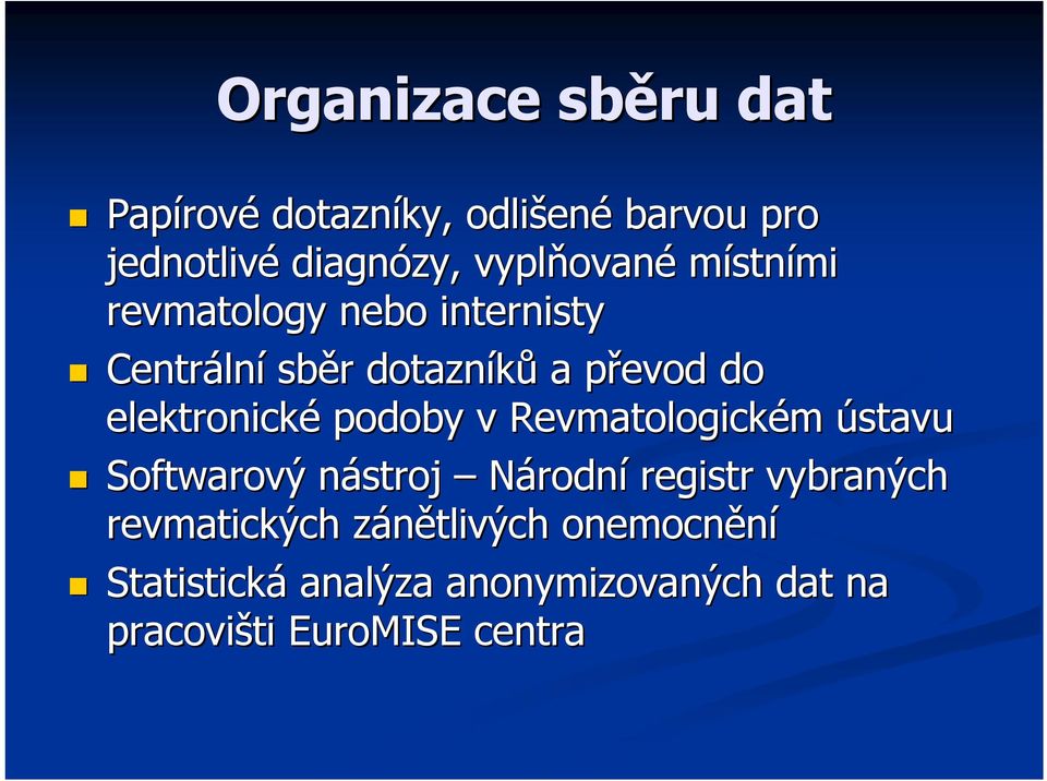 elektronické podoby v Revmatologickém ústavu Softwarový nástroj n Národní registr vybraných