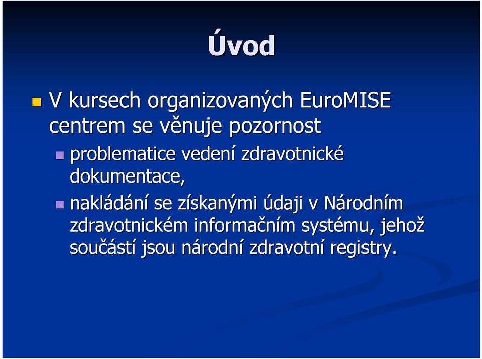 nakládání se získanými z údaji v NárodnN rodním zdravotnickém m