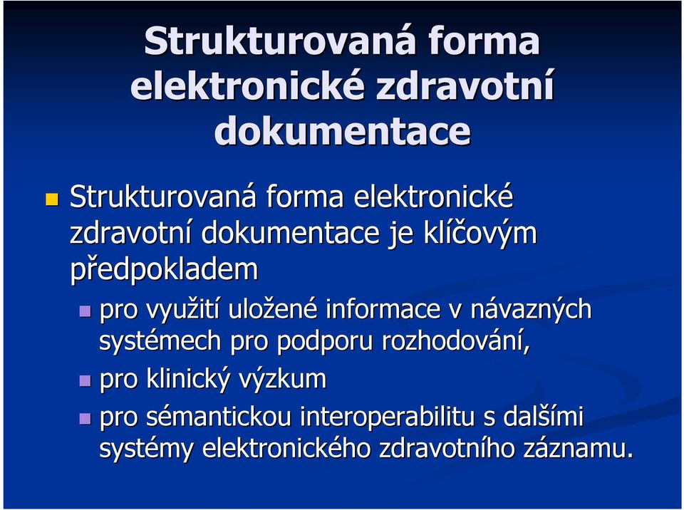 ené informace v návazných n systémech pro podporu rozhodování, pro klinický výzkum