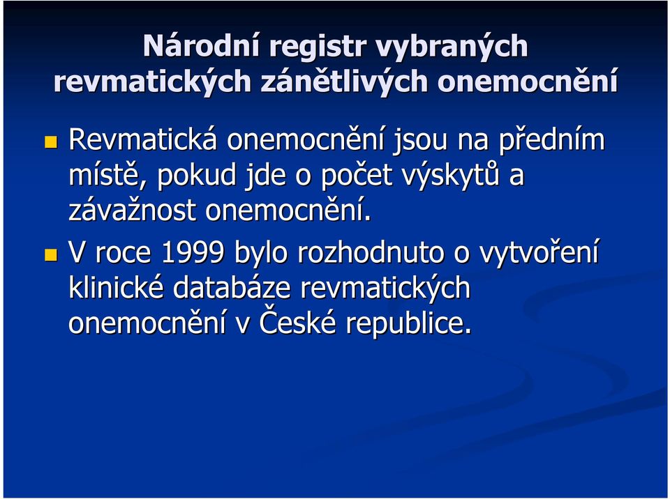 počet výskytů a závažnost onemocnění.