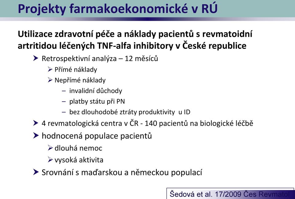 státu při PN bez dlouhodobé ztráty produktivity u ID 4 revmatologická centra v ČR - 140 pacientů na biologické léčbě